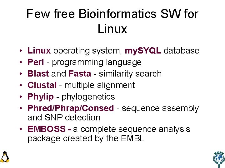 Few free Bioinformatics SW for Linux • • • Linux operating system, my. SYQL