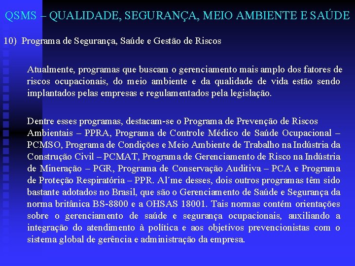 QSMS – QUALIDADE, SEGURANÇA, MEIO AMBIENTE E SAÚDE 10) Programa de Segurança, Saúde e