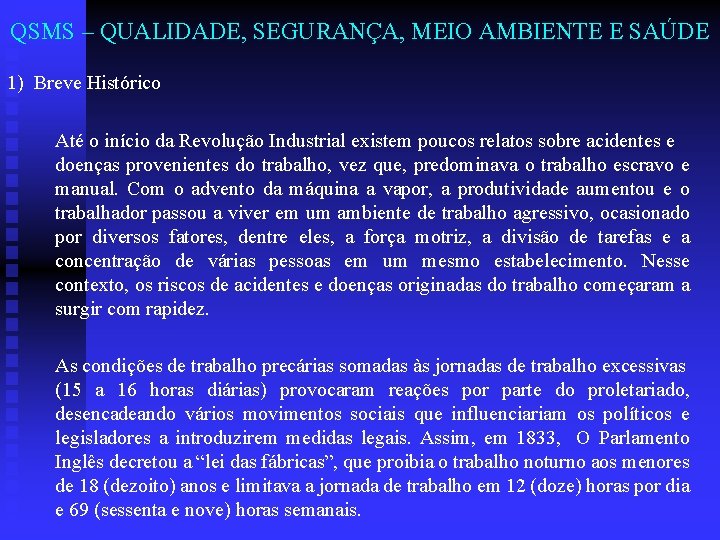 QSMS – QUALIDADE, SEGURANÇA, MEIO AMBIENTE E SAÚDE 1) Breve Histórico Até o início