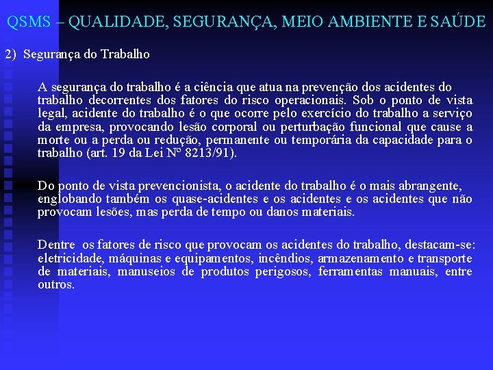 QSMS – QUALIDADE, SEGURANÇA, MEIO AMBIENTE E SAÚDE 2) Segurança do Trabalho A segurança