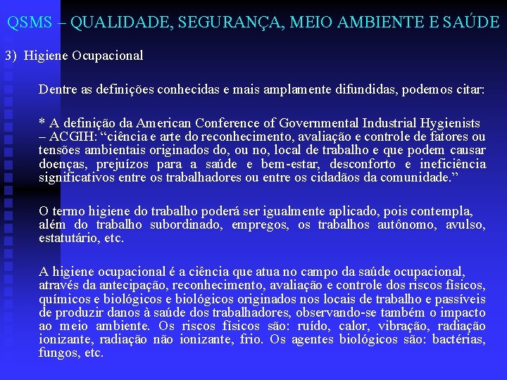 QSMS – QUALIDADE, SEGURANÇA, MEIO AMBIENTE E SAÚDE 3) Higiene Ocupacional Dentre as definições