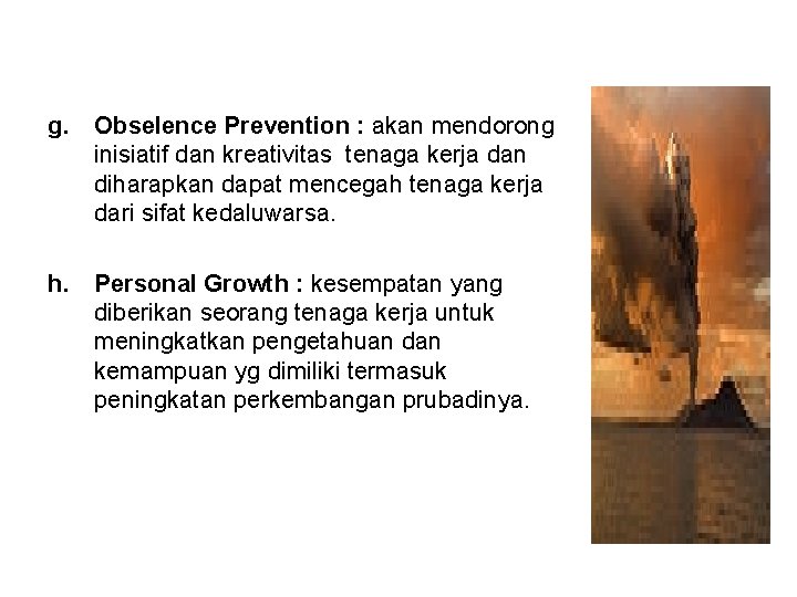 g. Obselence Prevention : akan mendorong inisiatif dan kreativitas tenaga kerja dan diharapkan dapat