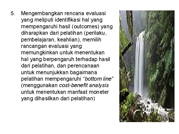 5. Mengembangkan rencana evaluasi yang meliputi identifikasi hal yang mempengaruhi hasil (outcomes) yang diharapkan