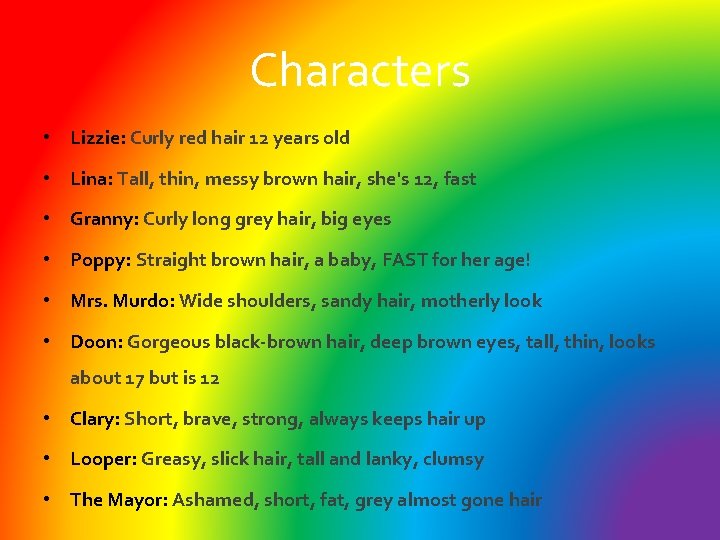 Characters • Lizzie: Curly red hair 12 years old • Lina: Tall, thin, messy Characters • Lizzie: Curly red hair 12 years old • Lina: Tall, thin, messy
