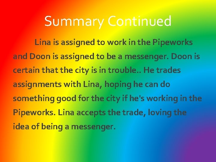 Summary Continued Lina is assigned to work in the Pipeworks and Doon is assigned