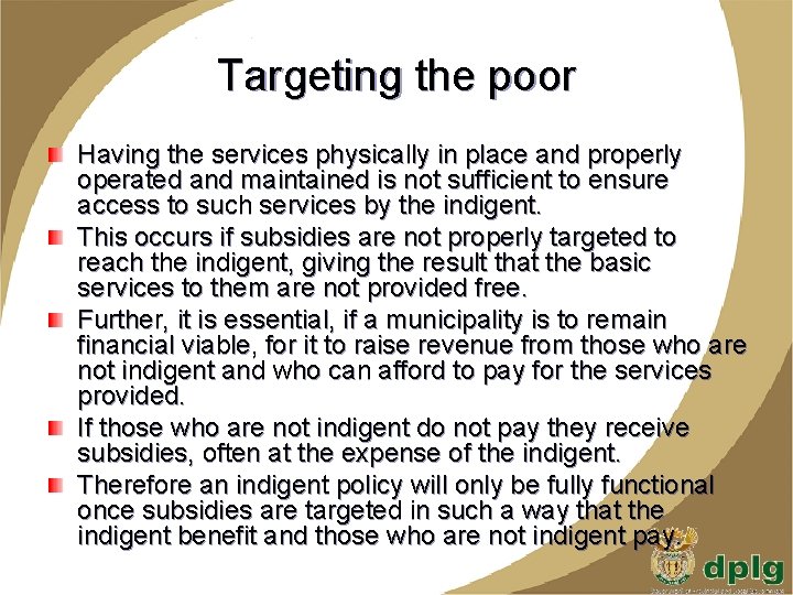 Targeting the poor Having the services physically in place and properly operated and maintained
