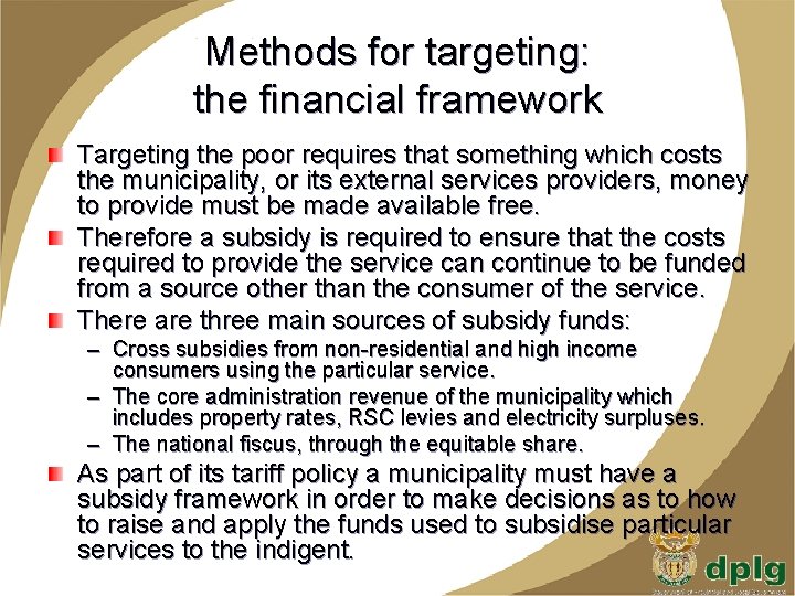 Methods for targeting: the financial framework Targeting the poor requires that something which costs