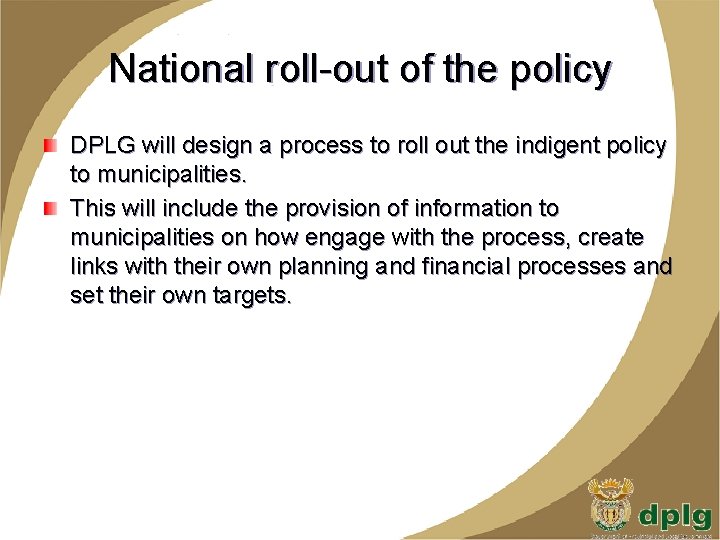 National roll-out of the policy DPLG will design a process to roll out the