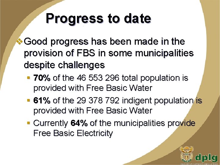Progress to date v Good progress has been made in the provision of FBS