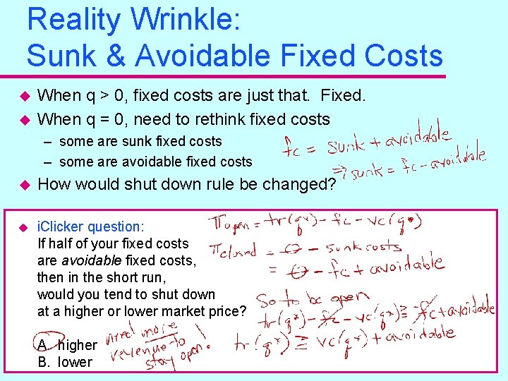 Reality Wrinkle: Sunk & Avoidable Fixed Costs u u When q > 0, fixed