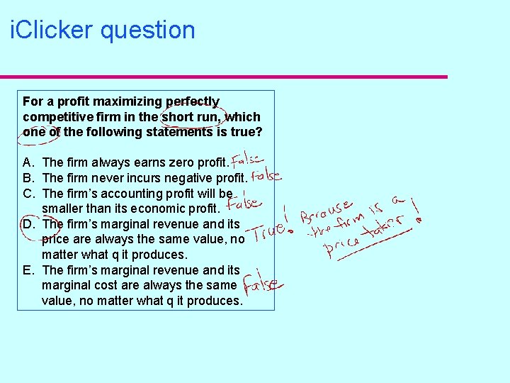 i. Clicker question For a profit maximizing perfectly competitive firm in the short run,