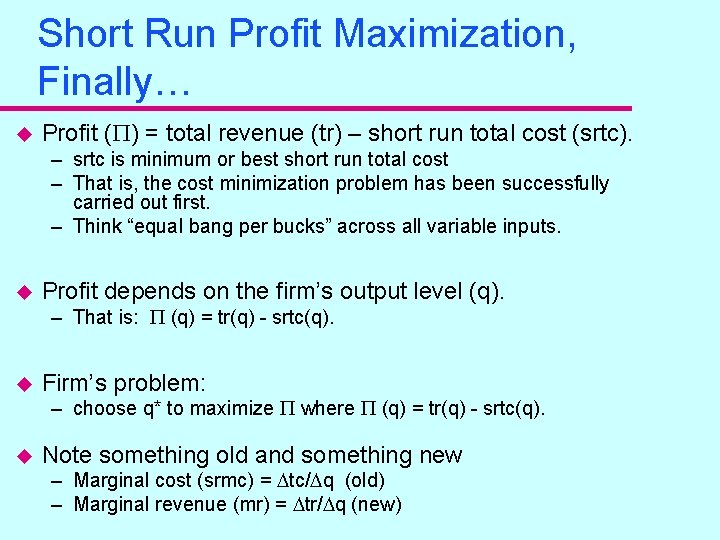 Short Run Profit Maximization, Finally… u Profit ( ) = total revenue (tr) –