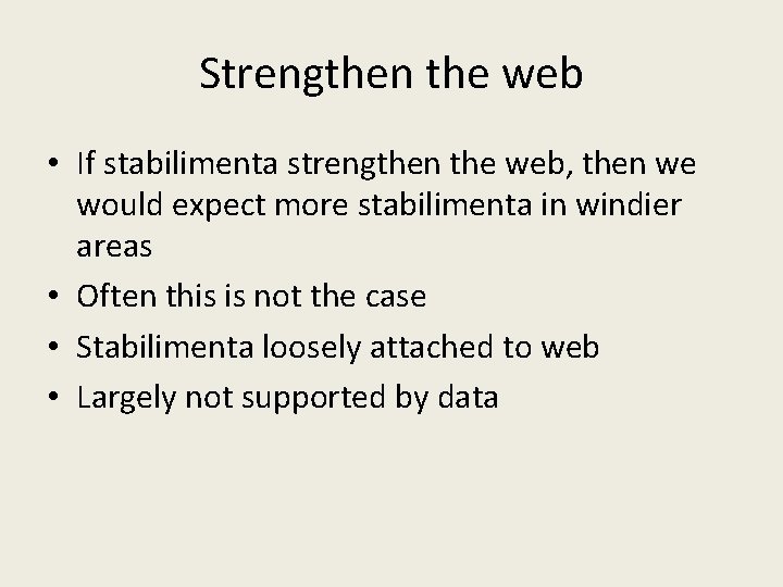 Strengthen the web • If stabilimenta strengthen the web, then we would expect more