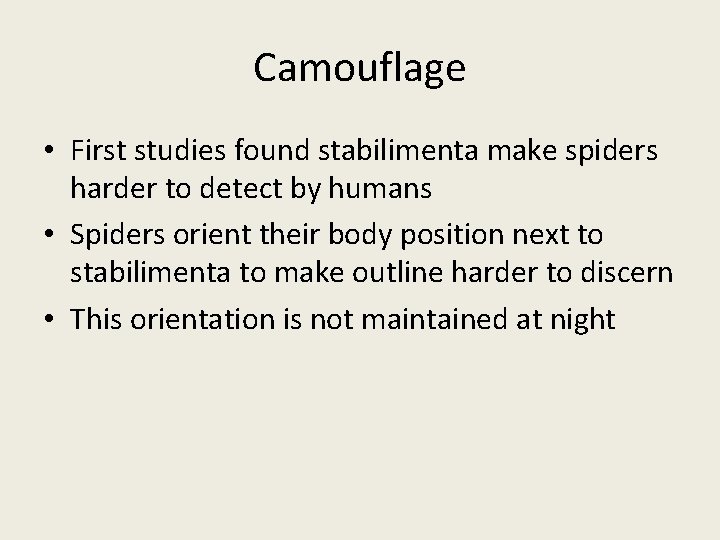 Camouflage • First studies found stabilimenta make spiders harder to detect by humans •