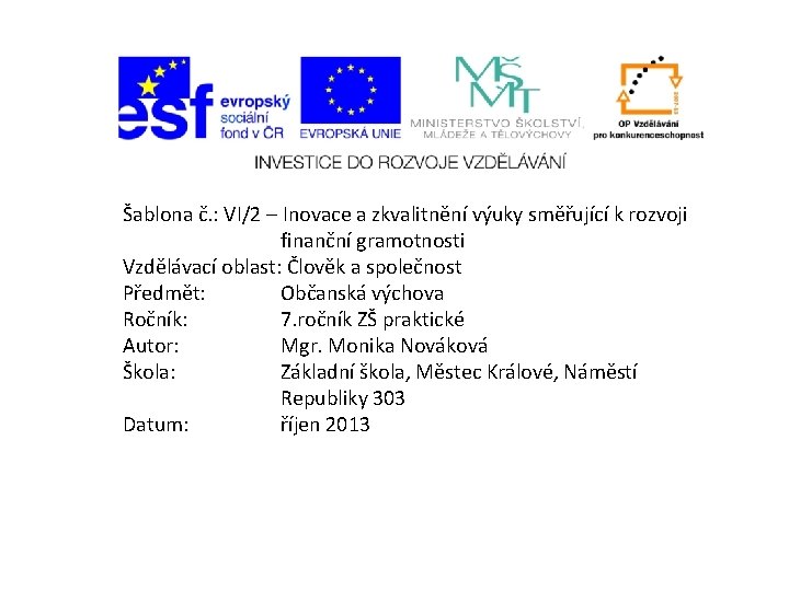 Šablona č. : VI/2 – Inovace a zkvalitnění výuky směřující k rozvoji finanční gramotnosti