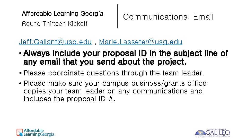 Affordable Learning Georgia Round Thirteen Kickoff Communications: Email Jeff. Gallant@usg. edu , Marie. Lasseter@usg.