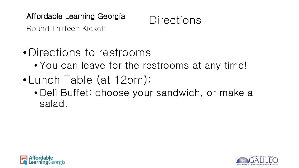 Affordable Learning Georgia Round Thirteen Kickoff Directions • Directions to restrooms • You can