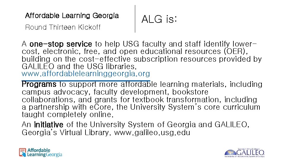 Affordable Learning Georgia Round Thirteen Kickoff ALG is: A one-stop service to help USG