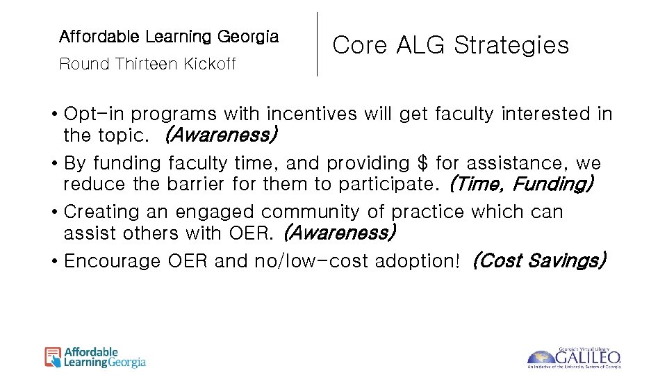 Affordable Learning Georgia Round Thirteen Kickoff Core ALG Strategies • Opt-in programs with incentives