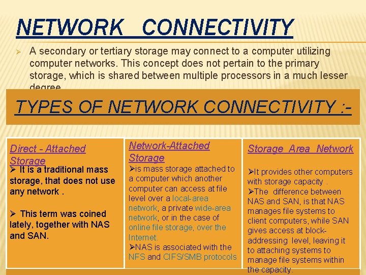NETWORK CONNECTIVITY Ø A secondary or tertiary storage may connect to a computer utilizing