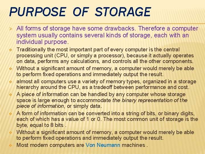 PURPOSE OF STORAGE Ø All forms of storage have some drawbacks. Therefore a computer