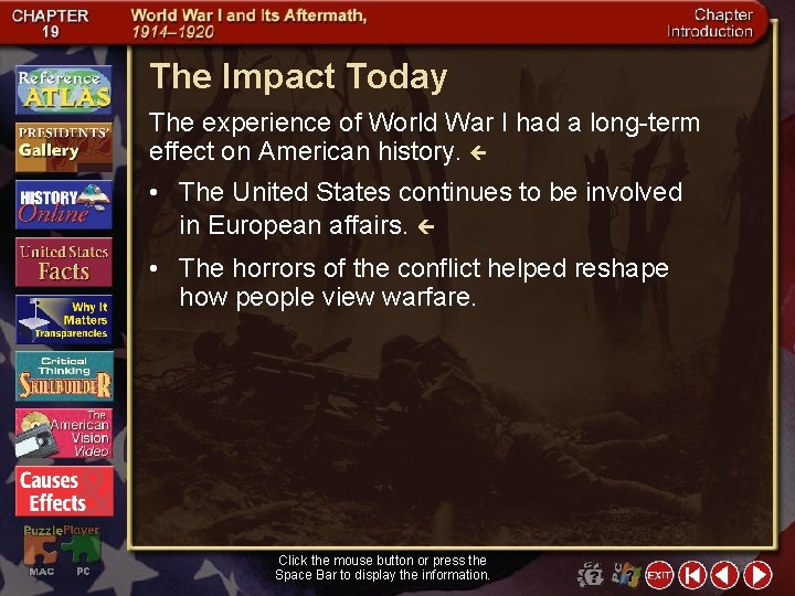 The Impact Today The experience of World War I had a long-term effect on