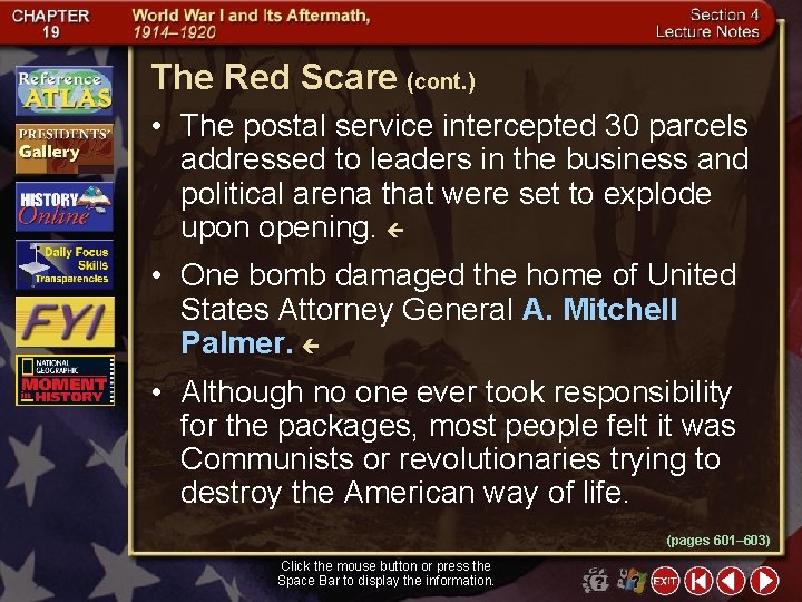 The Red Scare (cont. ) • The postal service intercepted 30 parcels addressed to