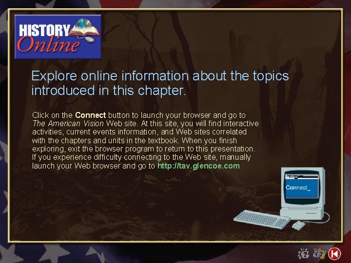 Explore online information about the topics introduced in this chapter. Click on the Connect