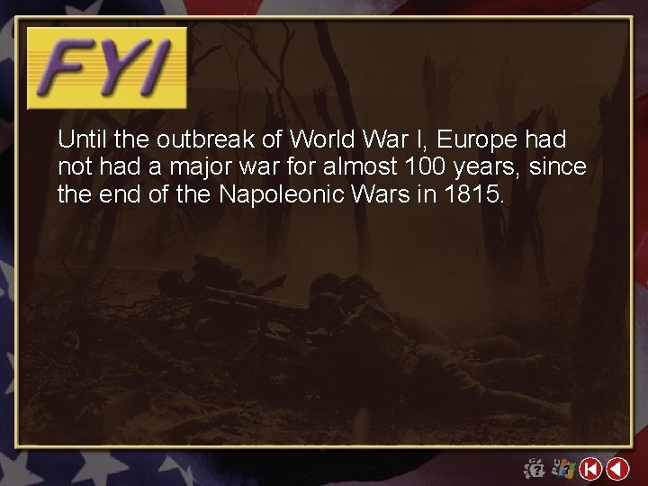 Until the outbreak of World War I, Europe had not had a major war