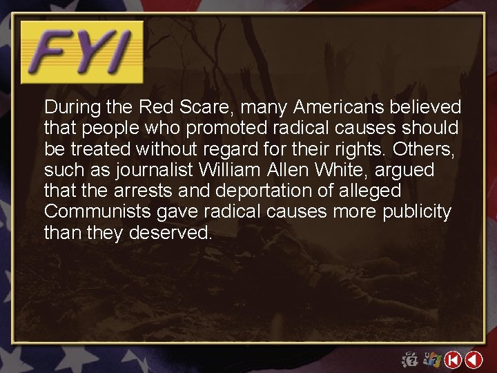 During the Red Scare, many Americans believed that people who promoted radical causes should