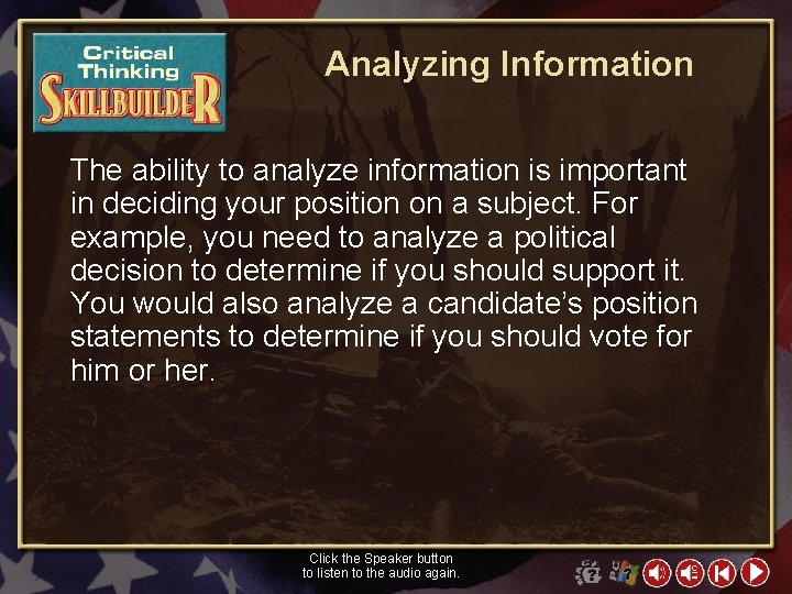 Analyzing Information The ability to analyze information is important in deciding your position on