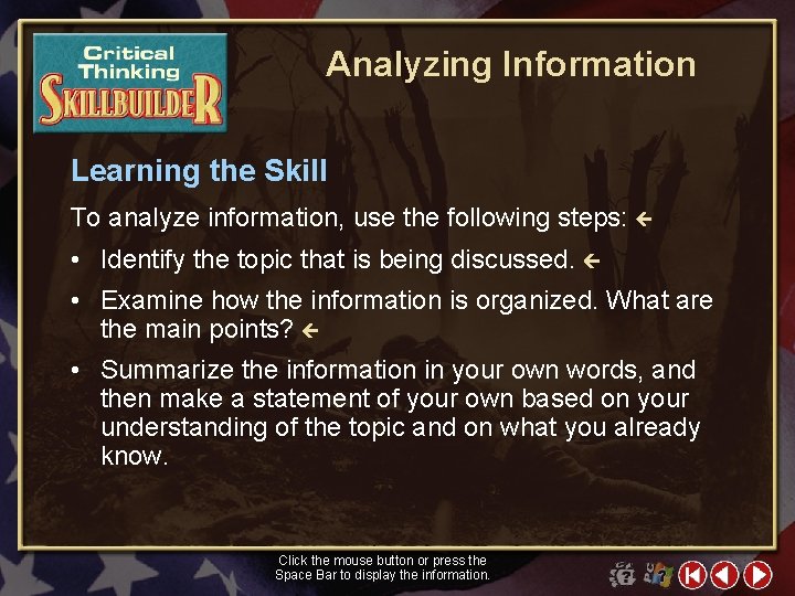 Analyzing Information Learning the Skill To analyze information, use the following steps: • Identify