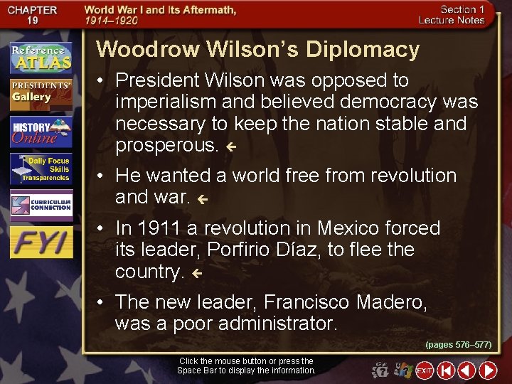 Woodrow Wilson’s Diplomacy • President Wilson was opposed to imperialism and believed democracy was