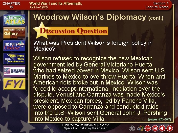 Woodrow Wilson’s Diplomacy (cont. ) What was President Wilson’s foreign policy in Mexico? Wilson