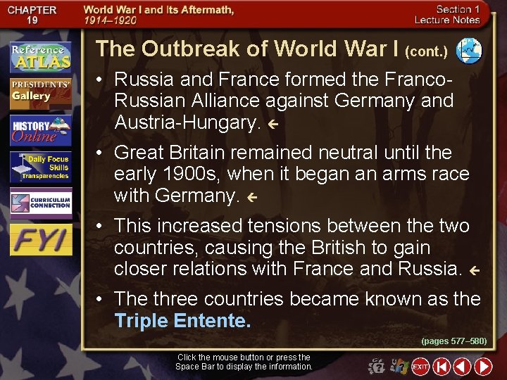 The Outbreak of World War I (cont. ) • Russia and France formed the