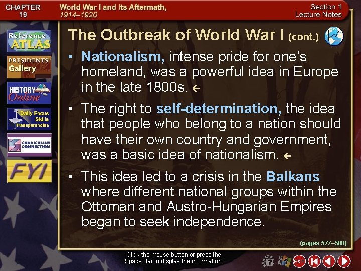 The Outbreak of World War I (cont. ) • Nationalism, intense pride for one’s
