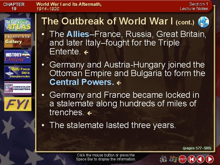 The Outbreak of World War I (cont. ) • The Allies–France, Russia, Great Britain,