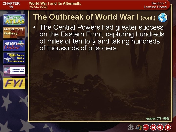 The Outbreak of World War I (cont. ) • The Central Powers had greater