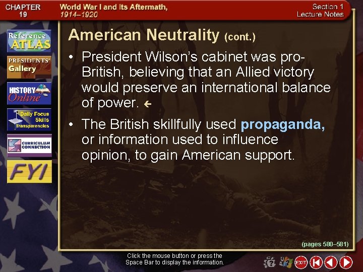 American Neutrality (cont. ) • President Wilson’s cabinet was pro. British, believing that an