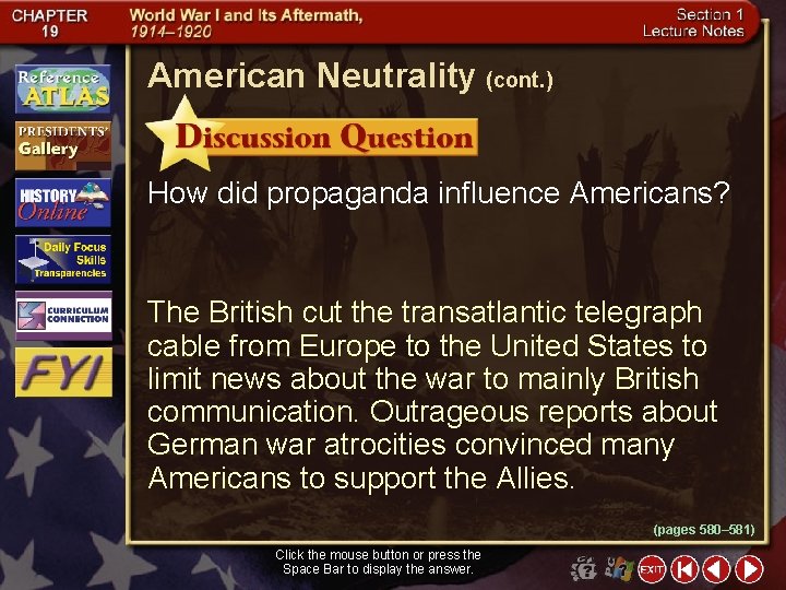 American Neutrality (cont. ) How did propaganda influence Americans? The British cut the transatlantic