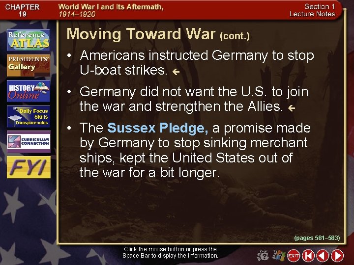 Moving Toward War (cont. ) • Americans instructed Germany to stop U-boat strikes. •