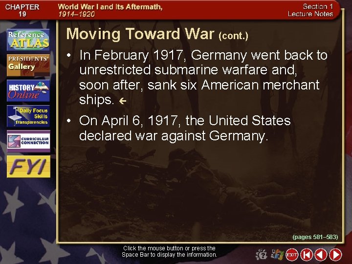 Moving Toward War (cont. ) • In February 1917, Germany went back to unrestricted