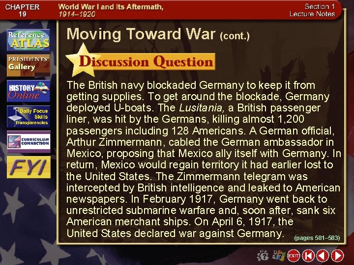 Moving Toward War (cont. ) The British navy blockaded Germany to keep it from