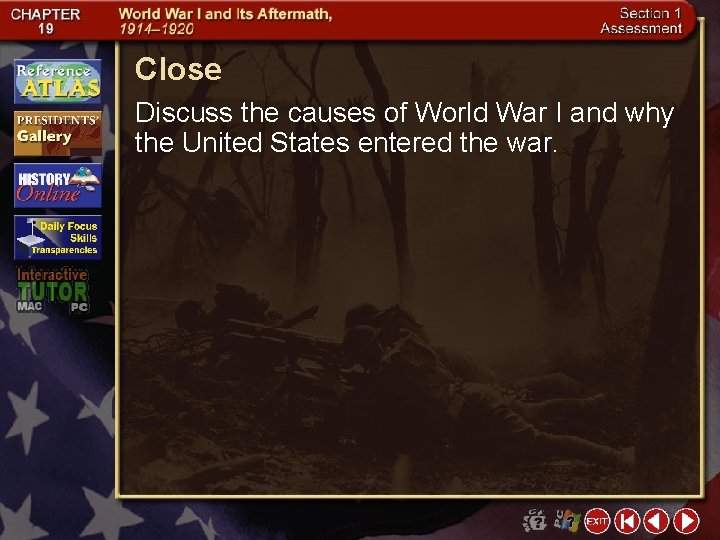 Close Discuss the causes of World War I and why the United States entered