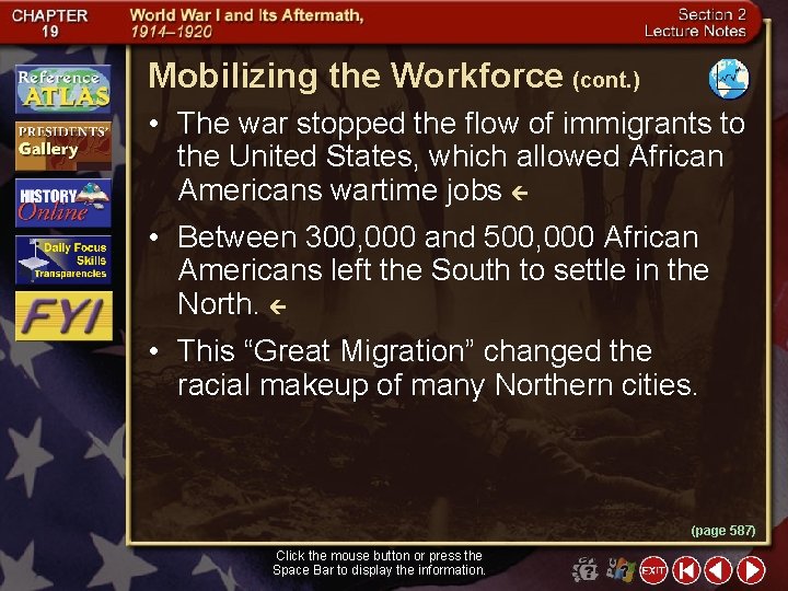 Mobilizing the Workforce (cont. ) • The war stopped the flow of immigrants to