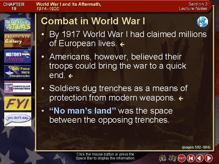 Combat in World War I • By 1917 World War I had claimed millions