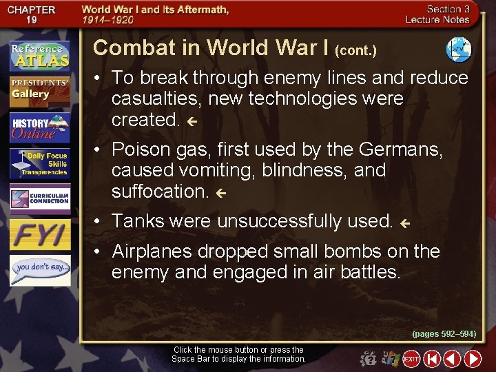 Combat in World War I (cont. ) • To break through enemy lines and