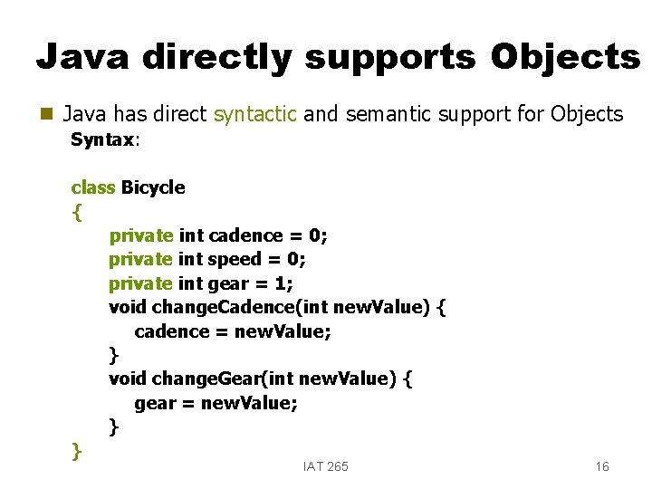 Java directly supports Objects g Java has direct syntactic and semantic support for Objects