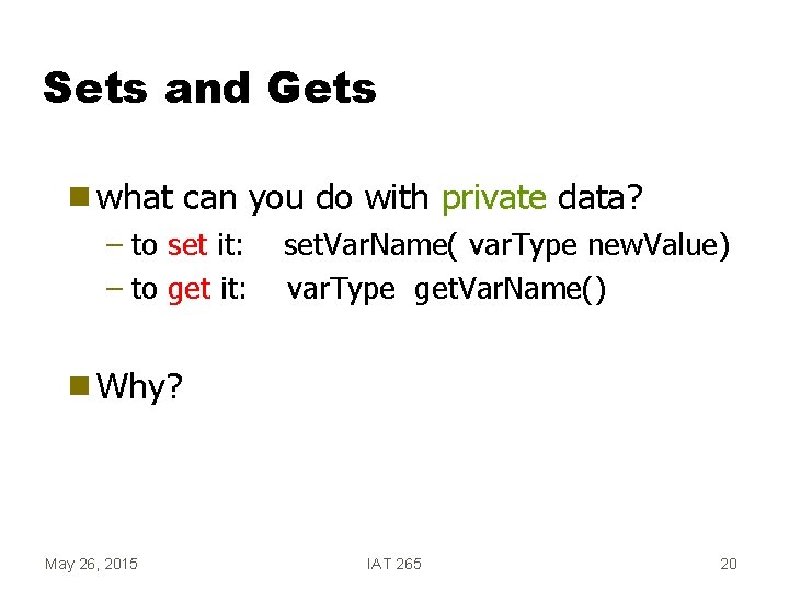 Sets and Gets g what can you do with private data? – to set