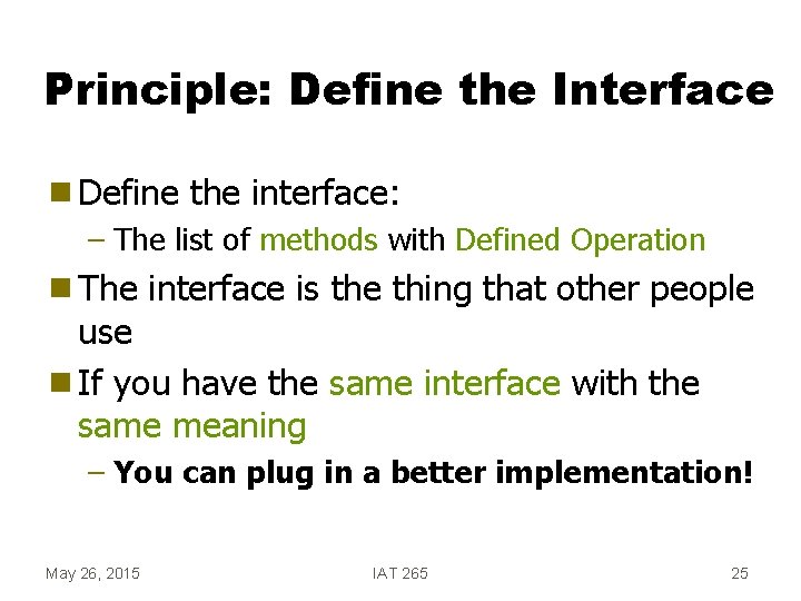 Principle: Define the Interface g Define the interface: – The list of methods with